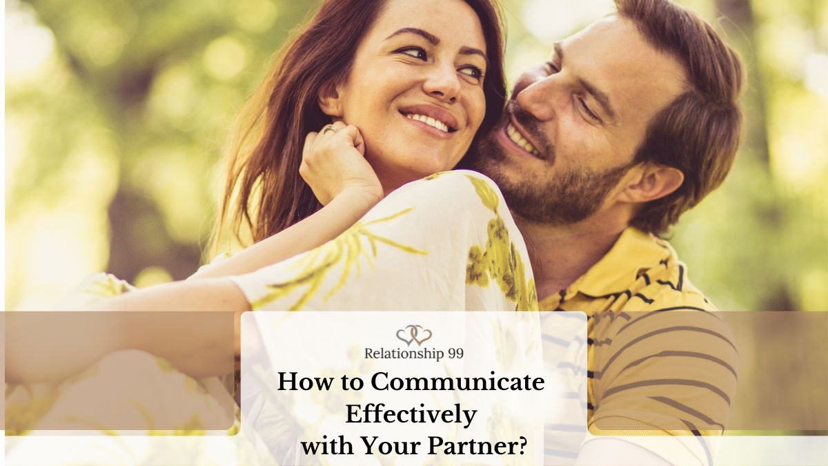 10 Easy Ways to Communicate Effectively with Your Partner